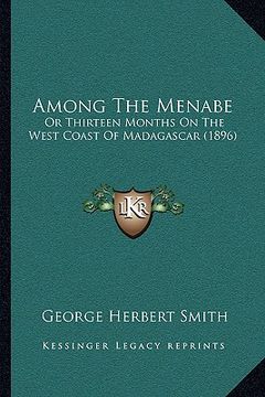 portada Among the Menabe: Or Thirteen Months on the West Coast of Madagascar (1896) (in English)