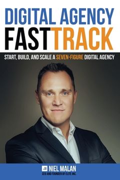 portada Digital Agency FastTrack: Start, Build, and Scale a Seven-Figure Digital Agency (en Inglés)