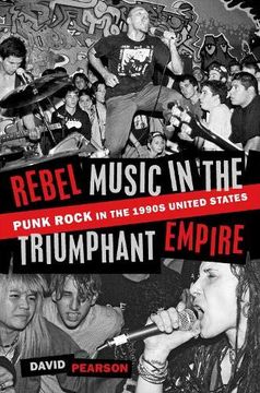 portada Rebel Music in the Triumphant Empire: Punk Rock in the 1990S United States (en Inglés)