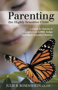 portada Parenting the Highly Sensitive Child: A Guide for Parents & Caregivers of ADHD, Indigo and Highly Sensitive Children (en Inglés)