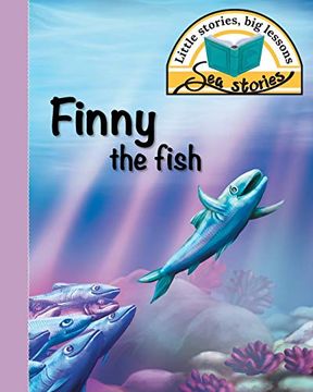 portada Finny the Fish: Little Stories, big Lessons (Sea Stories) (en Inglés)