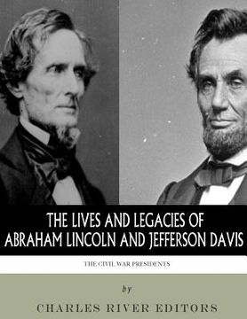portada The Civil War Presidents: The Lives and Legacies of Abraham Lincoln and Jefferson Davis (en Inglés)