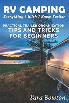 portada Rv Camping Everything i Wish i Knew Earlier: Practical Trailer Organization Tips and Tricks for Beginners (en Inglés)