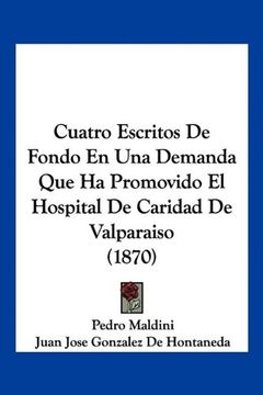 portada Cuatro Escritos de Fondo en una Demanda que ha Promovido el Hospital de Caridad de Valparaiso (1870)