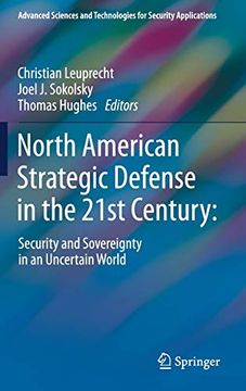 portada North American Strategic Defense in the 21St Century: Security and Sovereignty in an Uncertain World (Advanced Sciences and Technologies for Security Applications) (en Inglés)