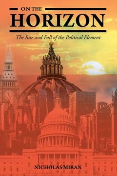portada On the Horizon: The Rise and Fall of the Political Element (in English)