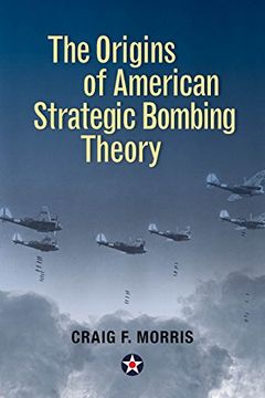 portada The Origins of American Strategic Bombing Theory (History of Military Aviation)