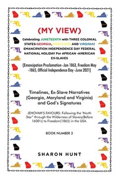 portada (My View) Celebrating Juneteenth with Three Colonial States-Georgia, Maryland and Virginia! Emancipation Independence Day Federal National Holiday for (en Inglés)