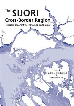 portada The Sijori Cross-Border Region: Transnational Politics, Economics, and Culture (in English)