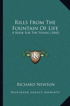 portada rills from the fountain of life: a book for the young (1860) (en Inglés)