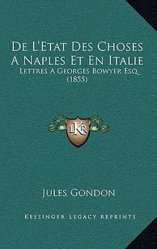 portada De L'Etat Des Choses A Naples Et En Italie: Lettres A Georges Bowyer Esq (1855) (en Francés)