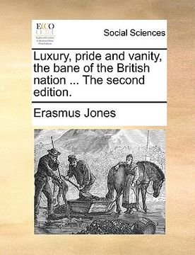 portada luxury, pride and vanity, the bane of the british nation ... the second edition. (en Inglés)