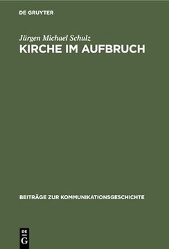 portada Kirche im Aufbruch: Das Sozialpolitische Engagement der Katholischen Presse Berlins im Wilhelminischen Deutschland (Beitrage zur Kommunikationsgeschichte) (German Edition) (en Alemán)