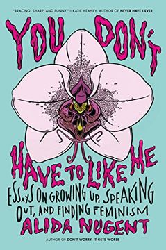 portada You Don't Have to Like me: Essays on Growing up, Speaking Out, and Finding Feminism (in English)