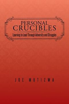 portada Personal Crucibles: Learning to Lead Through Adversity and Struggles (en Inglés)