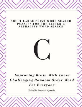 portada Adult Large Print Word Search Puzzles for the Letter C Alphabets Word Search: Improving Brain With These lenging Random Order Word For Everyone (en Inglés)