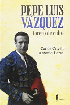 portada Pepe Luis Vázquez, torero de culto (in Spanish)