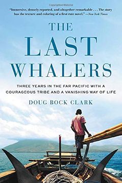 portada The Last Whalers: Three Years in the far Pacific With a Courageous Tribe and a Vanishing way of Life (in English)