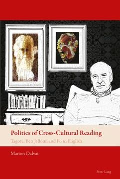 portada Politics of Cross-Cultural Reading: Tagore, Ben Jelloun and Fo in English (en Inglés)