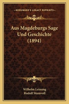 portada Aus Magdeburgs Sage Und Geschichte (1894) (in German)
