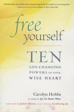 portada Free Yourself: Ten Life-Changing Powers of Your Wise Heart (en Inglés)