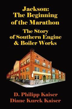 portada Jackson: The Beginning of the Marathon - The Story of Southern Engine & Boiler Works (in English)