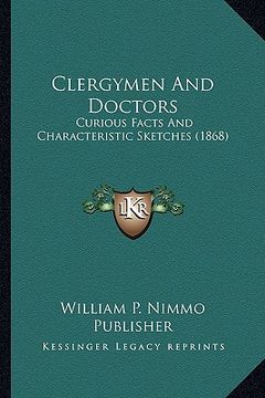 portada clergymen and doctors: curious facts and characteristic sketches (1868) (en Inglés)