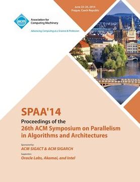 portada SPAA 14 26th ACM Symposium on Parallelism in Algorithms and Architectures (en Inglés)