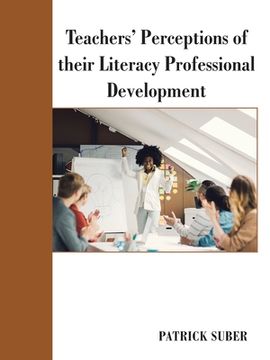 portada Teachers' Perceptions of Their Literacy Professional Development (en Inglés)