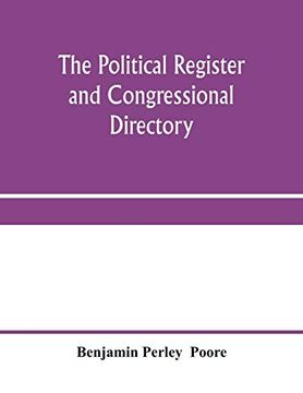 portada The Political Register and Congressional Directory: A Statistical Record of the Federal Officials, Legislative, Executive, and Judicial, of the United States of America, 1776-1878 (in English)