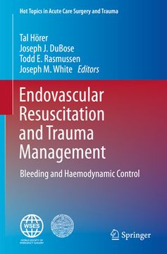 portada Endovascular Resuscitation and Trauma Management: Bleeding and Haemodynamic Control