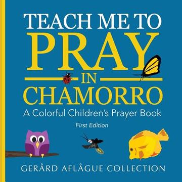portada Teach Me to Pray in Chamorro: A Colorful Children's Prayer Book (en Inglés)