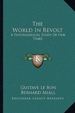 portada the world in revolt: a psychological study of our times (en Inglés)