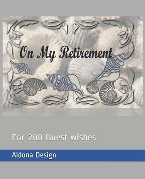portada On My Retirement: For 200 Guest wishes (en Inglés)
