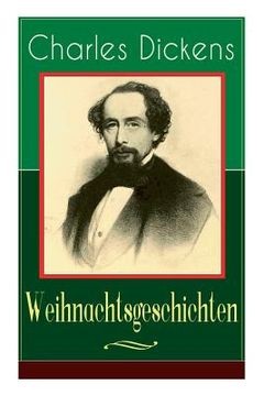 portada Charles Dickens: Weihnachtsgeschichten: Die schönsten Weihnachtserzählungen des Bestsellerautors von Große Erwartungen, Oliver Twist un (en Alemán)