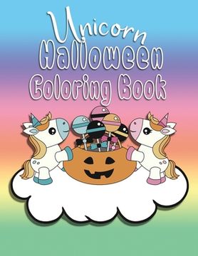 portada Unicorn Halloween Coloring Book: Color Book, Great for Kids ages 2-6, Perfect for any Unicorn Lover or Little Girls Toddler through Preschool age. (in English)