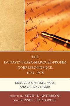 portada the dunayevskaya-marcuse-fromm correspondence, 1954 1978: dialogues on hegel, marx, and critical theory