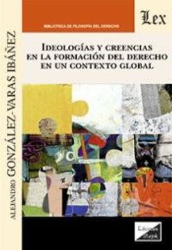 portada Ideologias y Creencias en la Formacion del Derecho en un Contexto Global