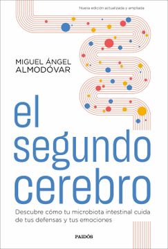 portada El Segundo Cerebro: Descubre Cómo tu Microbiota Intestinal Cuida de tus Defensas y tus Emociones (Divulgación) (in Spanish)