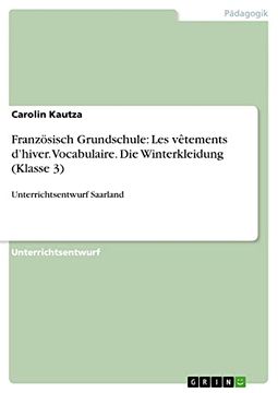 portada Franzsisch Grundschule les Vtements D'hiver Vocabulaire die Winterkleidung Klasse 3Unterrichtsentwurf Saarland (en Alemán)