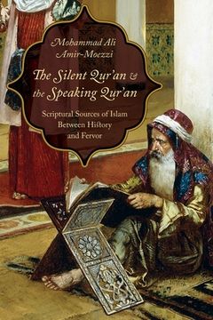 portada The Silent Qur'an and the Speaking Qur'an: Scriptural Sources of Islam Between History and Fervor (in English)