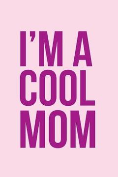 portada I'm a Cool Mom Notebook