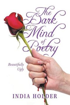 portada The Dark Mind of Poetry: Beautifully Ugly (in English)