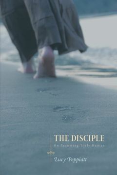 portada The Disciple: On Becoming Truly Human (en Inglés)