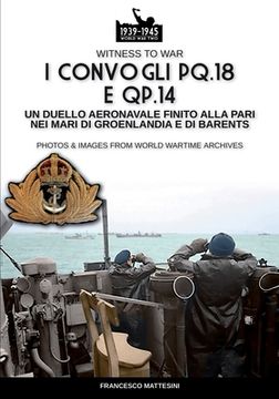 portada I convogli PQ.18 e QP.14: Un duello aeronavale finito alla pari nei mari di Groenlandia e di Barents (en Italiano)