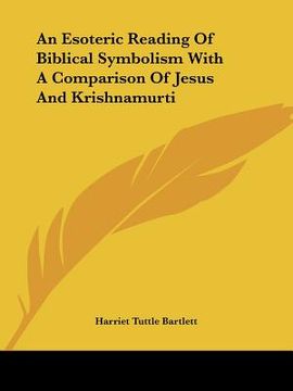 portada an esoteric reading of biblical symbolism with a comparison of jesus and krishnamurti (en Inglés)