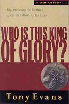 portada who is this king of glory?: experiencing the fullness of christ's work in our lives (en Inglés)