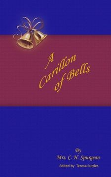 portada A Carillon of Bells: A CarTo Ring out the Old Truths of Free Grace and Dying Love (en Inglés)