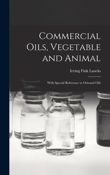 portada Commercial Oils, Vegetable and Animal: With Special Reference to Oriental Oils (en Inglés)