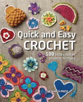 portada Quick and Easy Crochet: 100 Little Crochet Projects to Make (en Inglés)
